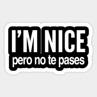 I’m nice pero no te pases Sticker